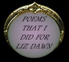 Poems that I did for Liz Dawn